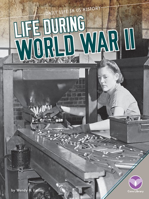 Title details for Life During World War II by Wendy H. Lanier - Available